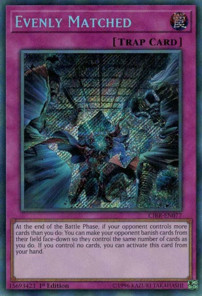 Evenly Matched (CIBR-EN077) - Secret Rare