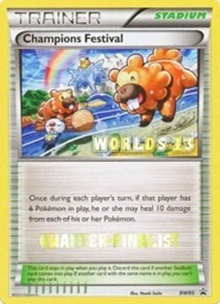 Champions Festival - BW95 (Worlds 13) [Quarter-Finalist]  - Promo