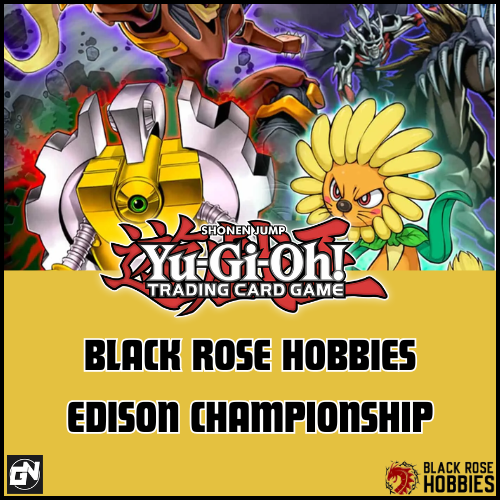 Yu-Gi-Oh! - Black Rose Hobbies Edison Championship (BRHEC) (July 11 @ 1:30)