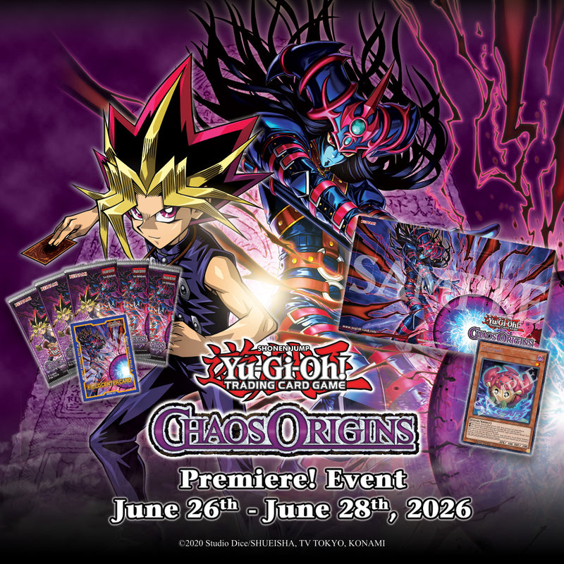 Yu-Gi-Oh! -Chaos Origins Premiere Event - Friday 7PM June 26